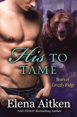 Elena Aitken - His to Tame: A BBW Paranormal Shifter Romance, Häftad