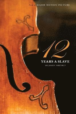 Twelve Years a Slave (the Original Book from Which the 2013 Movie '12 Years a Slave' Is Based) (Illustrated)