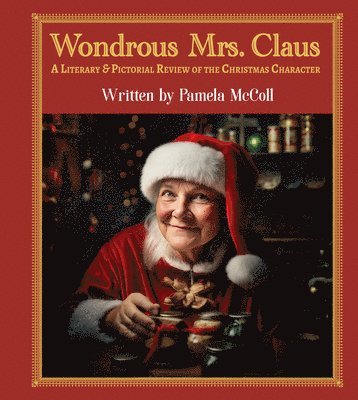 bokomslag Wondrous Mrs. Claus: A Literary and Pictorial Review of the Christmas Character