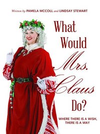 bokomslag What Would Mrs. Claus Do?: Where There Is a Wish, There Is Way