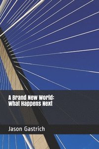 bokomslag A Brand New World: What Happens Next