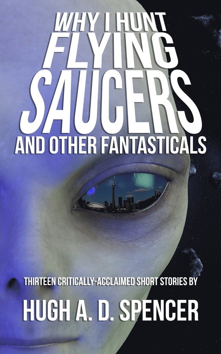 Why I Hunt Flying Saucers And Other Fantasticals 1