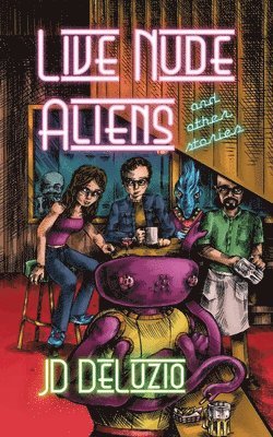 Jd Deluzio - Live Nude Aliens and Other Stories, Häftad. Tillgänglighet: Lägg i varukorg