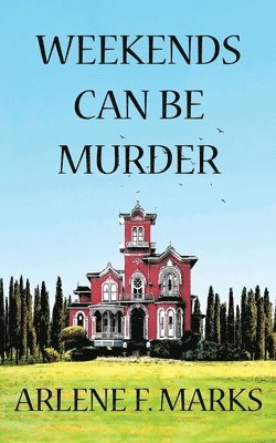 Arlene F Marks - Weekends Can Be Murder, Häftad