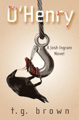 O'Henry: A Josh Ingram Novel 1