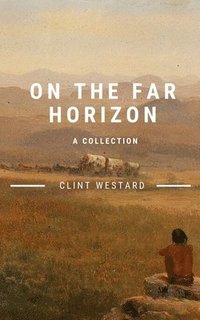 bokomslag On The Far Horizon: A Collection