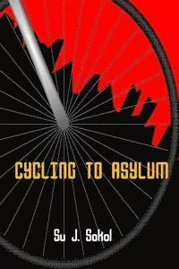 Su J Sokol - Sokol, S: Cycling to Asylum, Häftad