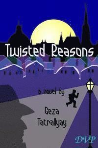 Geza Tatrallyay - Twisted Reasons, Häftad