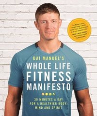 bokomslag Dai Manuel's Whole Life Fitness Manifesto