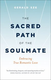 bokomslag The Sacred Path of the Soulmate