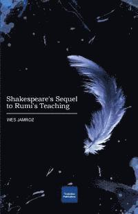 bokomslag Shakespeare's Sequel to Rumi's Teaching