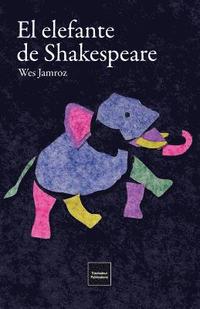 bokomslag El elefante de Shakespeare: en la Inglaterra más oscura