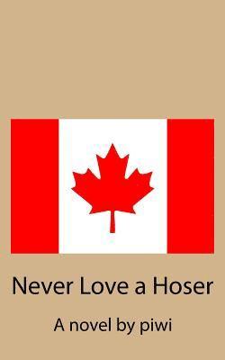 bokomslag Never Love a Hoser