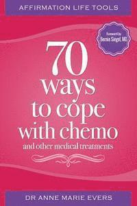 Affirmation Life Tools: 70 ways to cope with chemo and other medical treatments 1