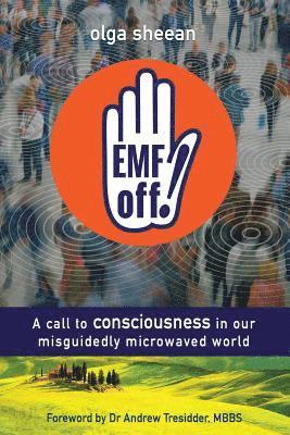 Lewis Evans, Olga Sheean - EMF off!: A call to consciousness in our misguidedly microwaved world, Häftad