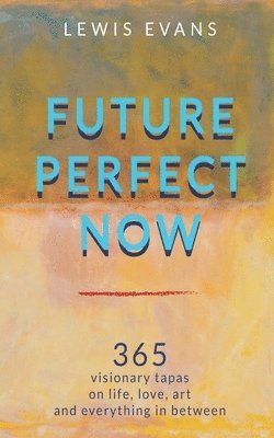Lewis Evans, Olga Sheean - Future Perfect Now, Häftad
