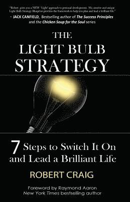 Robert Craig - The Light Bulb Strategy: 7 Steps to Switch It On and Lead a Brilliant Life, Häftad