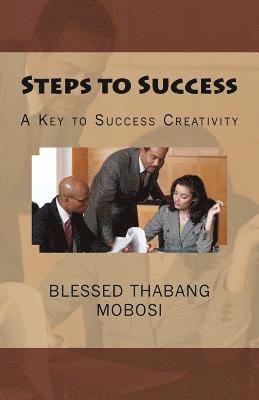 Steps to Success: A Key to Success Creativity 1