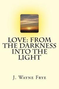 bokomslag Love: From the Darkness Into the Light