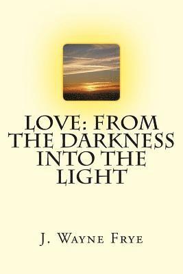 bokomslag Love: From the Darkness Into the Light