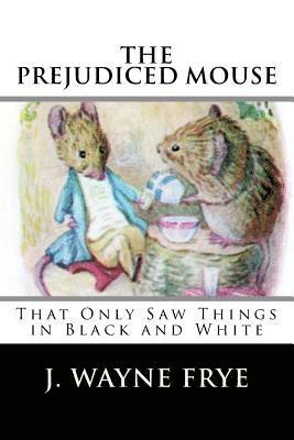 The Prejudiced Mouse That Only Saw Things in Black and White 1