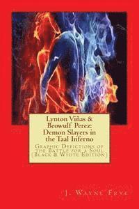 bokomslag Lynton Vinas and Beowulf Perez: Demon Slayers in the Taal Inferno (Black and White Version): Graphic Depictions of the Battle For a Soul