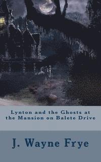 bokomslag Lynton and the Ghosts at the Mansion on Balete Drive