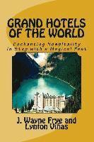 Lynton Vinas, Wayne Frye - Grand Hotels of the World: Enchanting Hospitality In Step with a Magical Past, Häftad