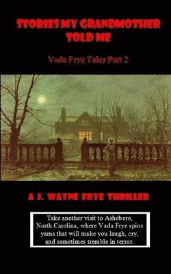 Stories My Grandmother Told Me: Vada Frye Tales - Part 2 1