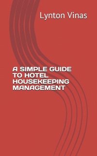 bokomslag A Simple Guide to Hotel Housekeeping Management