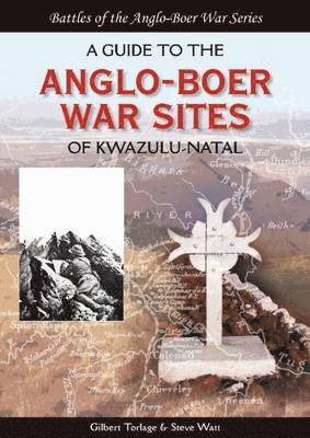 A Guide to the Anglo-Boer War Sites of Kwazulu-Natal 1