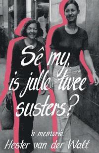 bokomslag Se my, is julle twee susters?