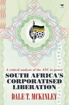 Dale T. McKinley - South Africa's corporatised liberation, Häftad