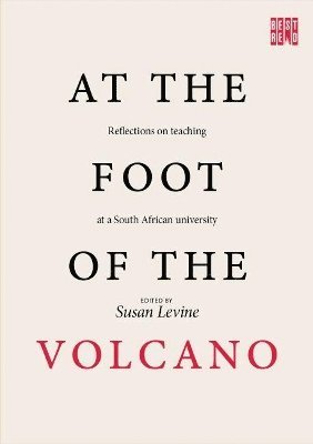 Peter Anderson, Bette Davidowitz, Zimitri Erasmus, Shose Kessi, Brad Liebl, Susan Levine - At the foot of the volcano, Häftad