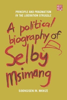 A Political Biography of Selby Msimang 1