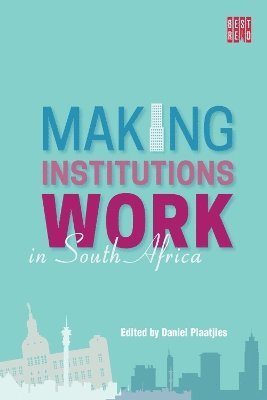 bokomslag Making Institutions Work in South Africa