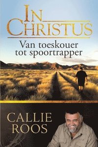 bokomslag In Christus: Van toeskouer tot spoortrapper