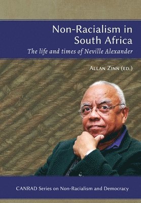 Allan Zinn - Non-Racialism in South Africa: The life and times of Neville Alexander, Häftad
