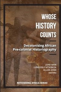 bokomslag Whose History Counts?: Decolonising African Pre-colonial Historiography