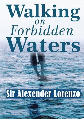 Alexander Lourenzo - Walking On Forbidden Waters, Häftad