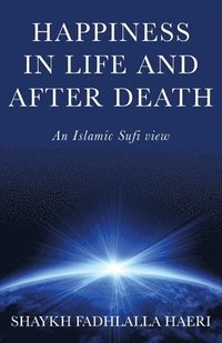 bokomslag Happiness in Life & After Death