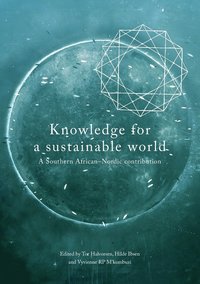 bokomslag Knowledge for a Sustainable World. A Southern African-Nordic contribution