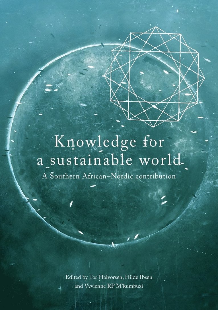 Tor Halvorsen, Hilde Ibsen, Vyvienne Rp M'Kumbuzi - Knowledge for a Sustainable World. A Southern African-Nordic contribution, Häftad