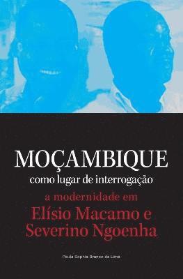 Paula Sophia Branco De Lima, Paula Sophia Branco de Lima - Mocambique como lugar de interrogacao. a modernidade em Elisio Macamo e Severino Ngoenha, Häftad