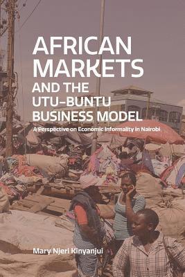 Mary Njeri Kinyanjui - African Markets and the Utu-Buntu Business Model, Häftad