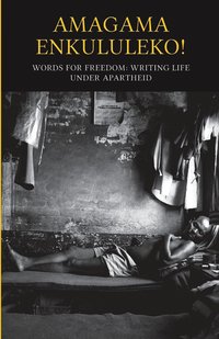 bokomslag Amagama enkululeko! Words for freedom: Writing life under Apartheid