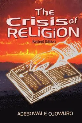 Adebowale Ojowuro - The Crisis of Religion (Revised Edition), Häftad. Tillgänglighet: Lägg i varukorg
