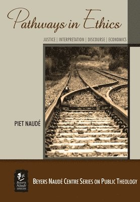 bokomslag Pathways in Ethics: Justice - Interpretation - Discourse - Economics