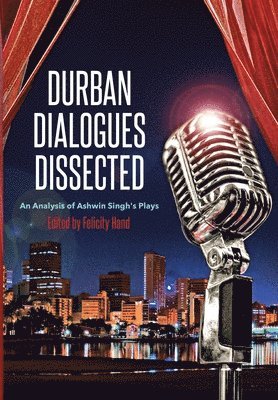 Felicity Hand - Durban Dialogues Dissected: An Analysis of Ashwin Singh's Plays, Häftad