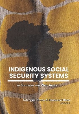 Ndangwa Noyoo, Emmanuel Boon - Indigenous Social Security Systems: in Southern and West Africa, Häftad